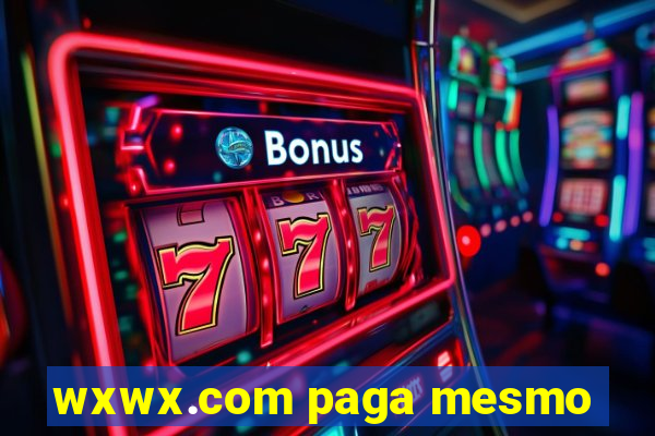 wxwx.com paga mesmo